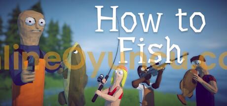 How to Fish Rehberi: 7 Adımda Başlangıç ve İlerleme Rehberi